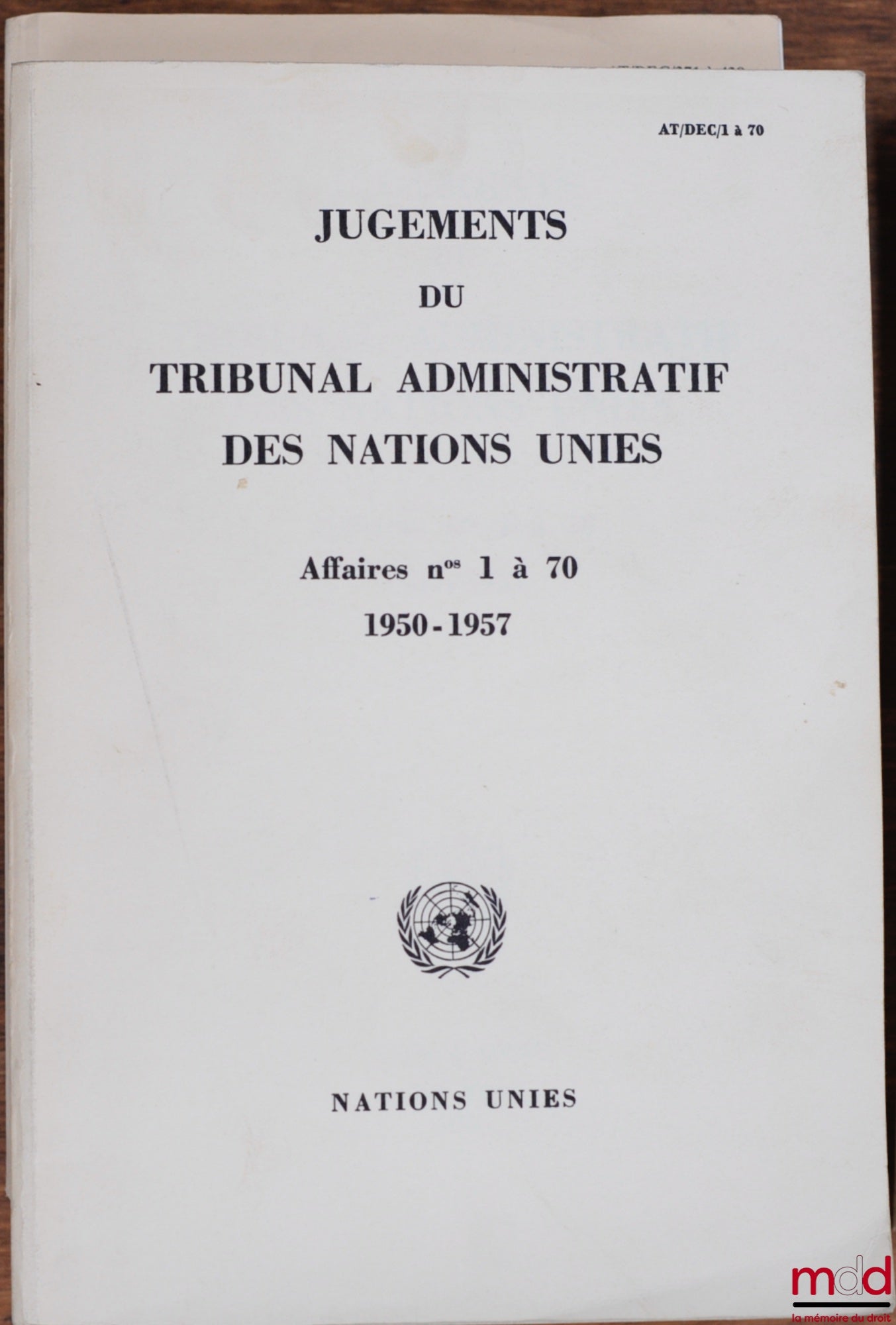 [United Nations] – JUDGMENTS OF THE UNITED NATIONS ADMINISTRATIVE TRIBUNAL, 1950-1957 (Cases Nos. 1 to 70) and 1986-1988 (Cases Nos. 371 to 438)