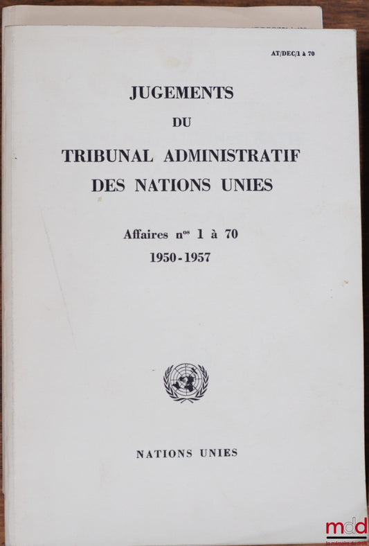 [United Nations] – JUDGMENTS OF THE UNITED NATIONS ADMINISTRATIVE TRIBUNAL, 1950-1957 (Cases Nos. 1 to 70) and 1986-1988 (Cases Nos. 371 to 438)