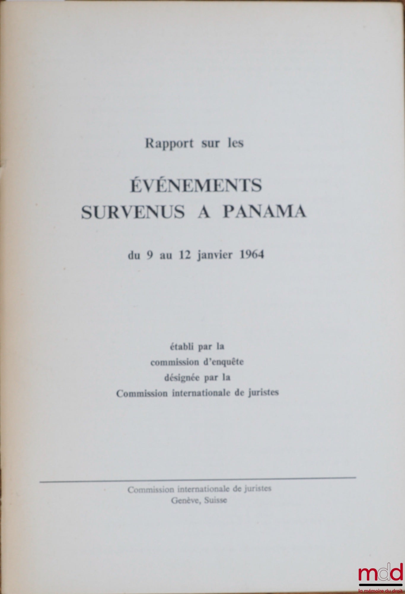 [Collective] – REPORT ON THE EVENTS THAT OCCURRED IN PANAMA FROM 9 TO 12 JANUARY 1964 prepared by the International Commission of Jurists