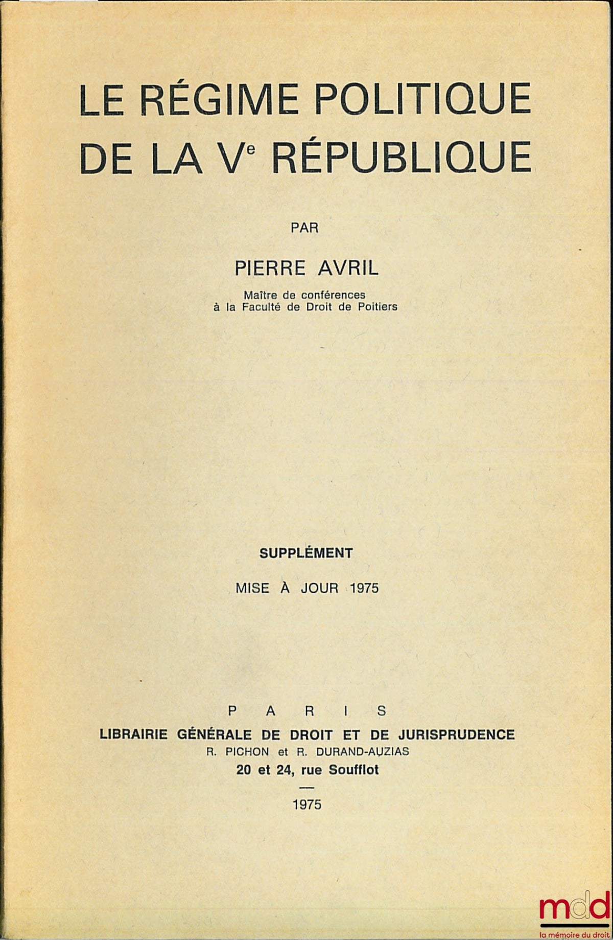 AVRIL (Pierre) – SUPPLÉMENT DE MISE À JOUR 1977 POUR “LE RÉGIME POLITIQUE DE LA Ve RÉPUBLIQUE”