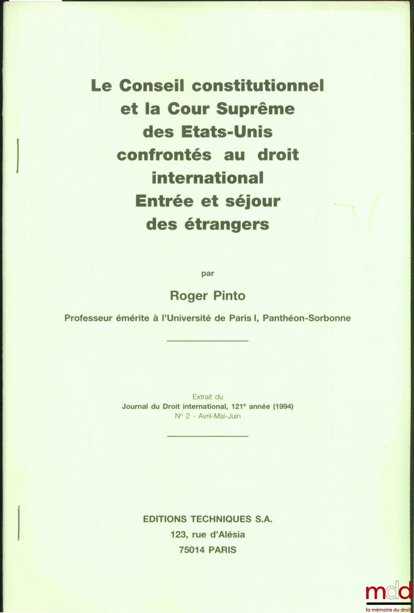 PINTO (Roger) – LE CONSEIL CONSTITUTIONNEL ET LA COUR SUPRÊME DES ÉTATS-UNIS CONFRONTÉS AU DROIT INTERNATIONAL. ENTRÉE ET SÉJOUR DES ÉTRANGERS, extrait du Journal du Droit international, 121ème année (1994), n° 2