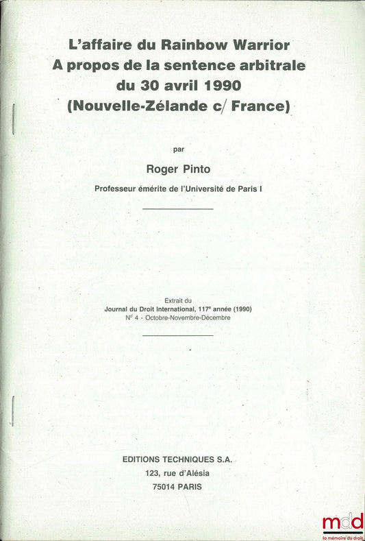 PINTO (Roger) – L’AFFAIRE DU RAINBOW WARRIOR À PROPOS DE LA SENTENCE ARBITRALE DU 30 AVRIL 1990 (NOUVELLE ZÉLANDE C/ FRANCE), extrait du Journal du Droit international, 117ème année (1990), n° 4