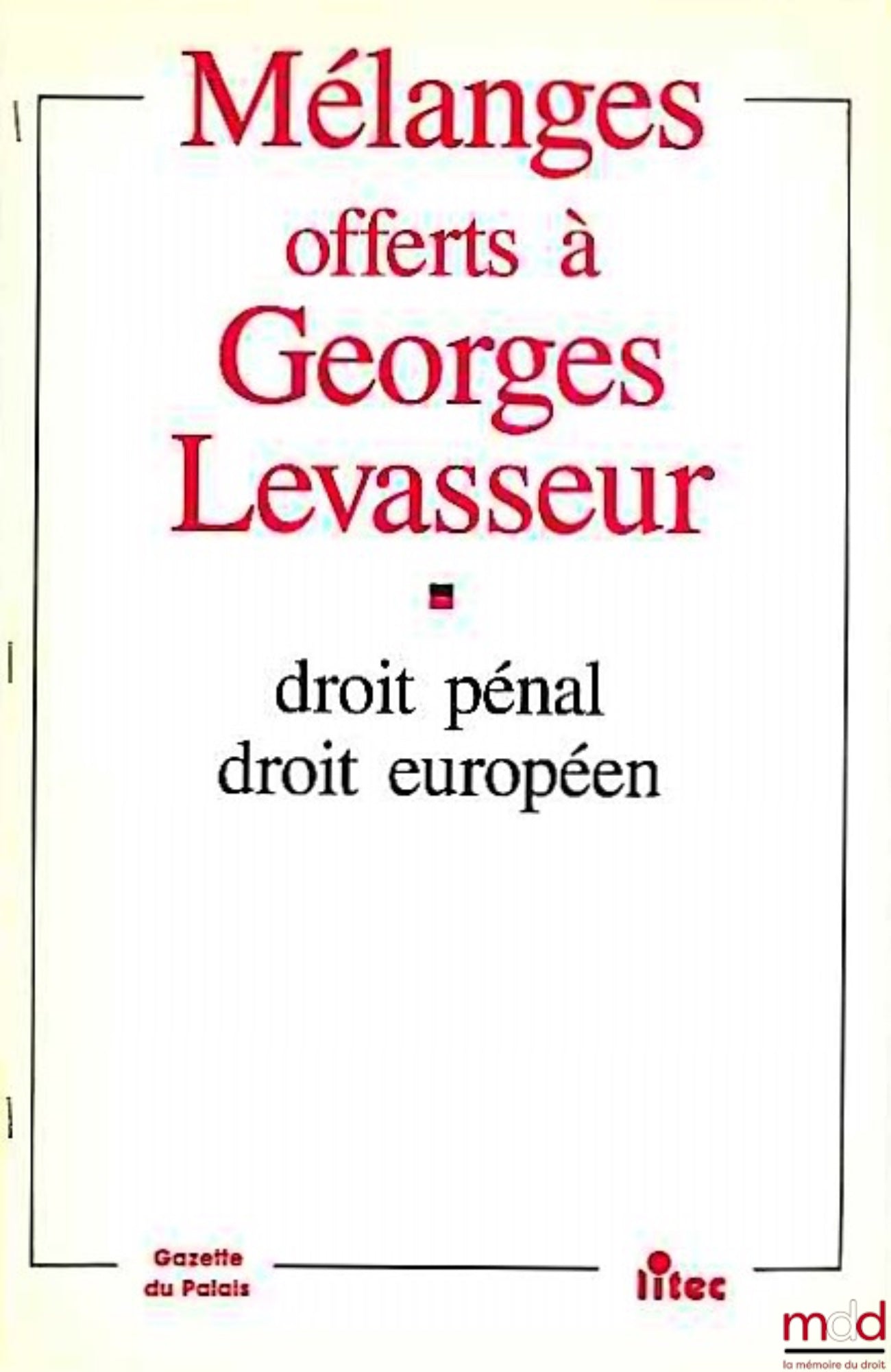 PINTO (Roger) – L’APPLICATION DU PRINCIPE DE RÉCIPROCITÉ ET DES RÉSERVES DANS LES CONVENTIONS INTERÉTATIQUES CONCERNANT LES DROITS DE L’HOMME, extrait des Mélanges offerts à Georges Levasseur, Droit pénal, droit européen