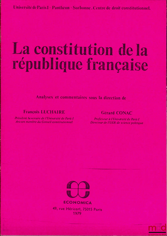 LUCHAIRE (François) et CONAC (Gérard) – LA CONSTITUTION DE LA RÉPUBLIQUE FRANÇAISE, Analyses et commentaires sous la direction de (…)