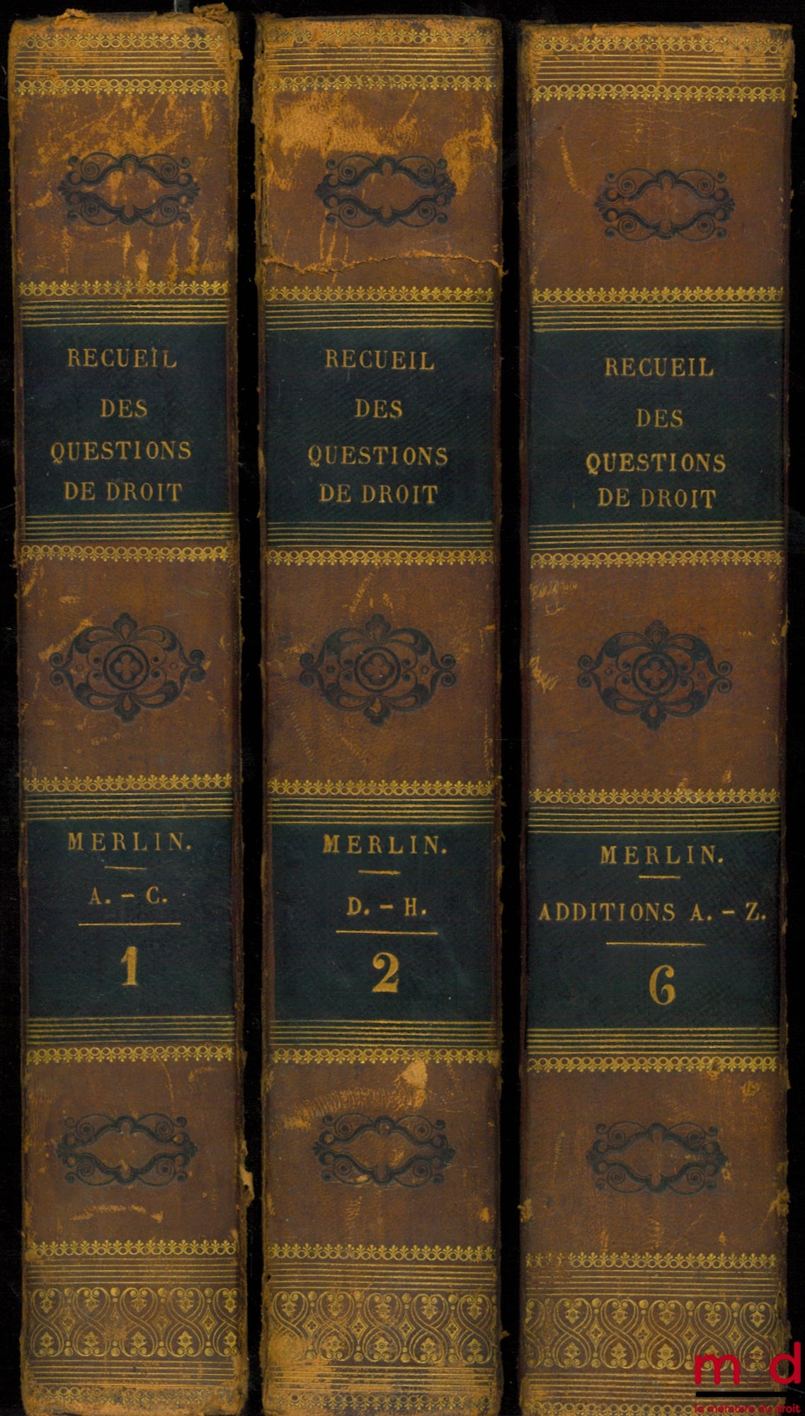 MERLIN (Philippe-Antoine) – RECUEIL ALPHABÉTIQUE DES QUESTIONS DE DROIT QUI SE PRÉSENTENT LE PLUS FRÉQUEMMENT DANS LES TRIBUNAUX, 2ème éd. corrigée et augmentée, t. 1 (A-C), t. 2 (D-H) et t. 6 Additions (A-Z)