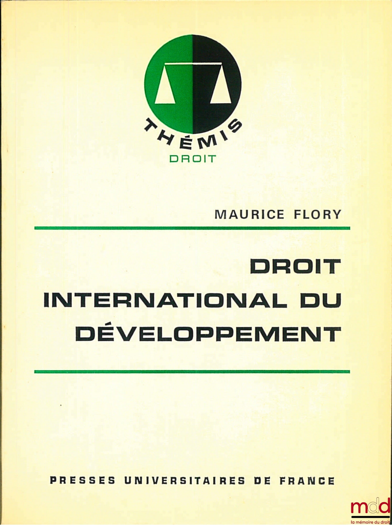FLORY (Maurice) – DROIT INTERNATIONAL DU DÉVELOPPEMENT, coll. Thémis Droit, 1ère éd.