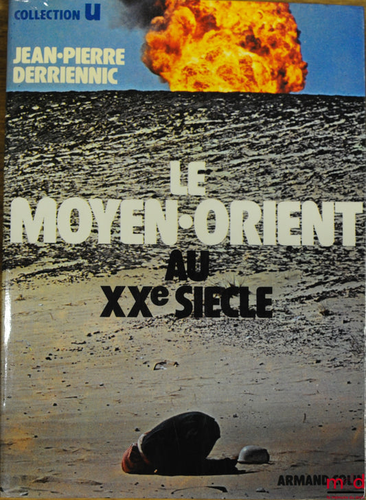 DERRIENNIC (Jean-Pierre) – LE MOYEN-ORIENT AU XXÈME SIÈCLE. Sociétés politiques et relations internationales, 2ème éd., coll. U.