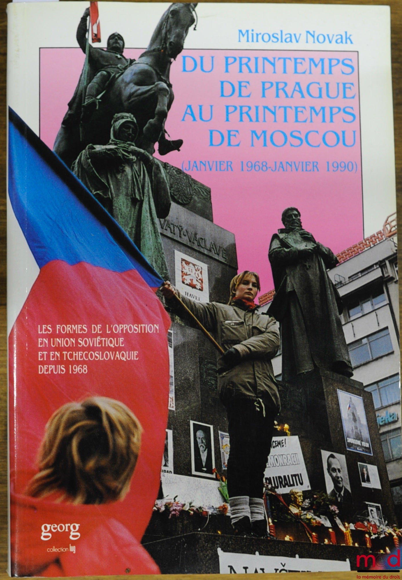 NOVAK (Miroslav) – FROM THE PRAGUE SPRING TO THE MOSCOW SPRING (January 1968 - January 1990) - Forms of opposition in the Soviet Union and Czechoslovakia since 1968
