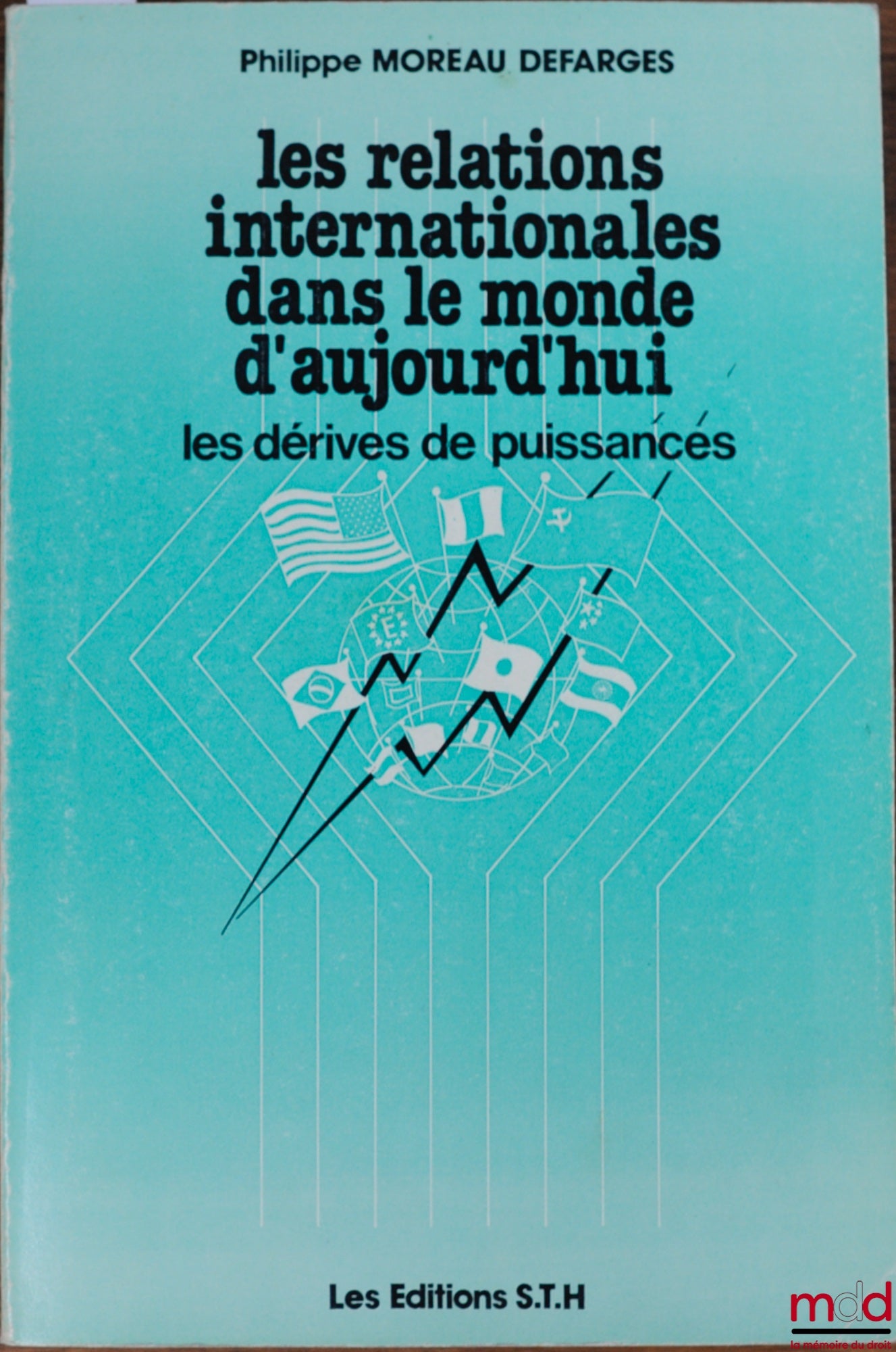 MOREAU DEFARGES (Philippe) – INTERNATIONAL RELATIONS IN TODAY'S WORLD: THE DRIFT OF POWER