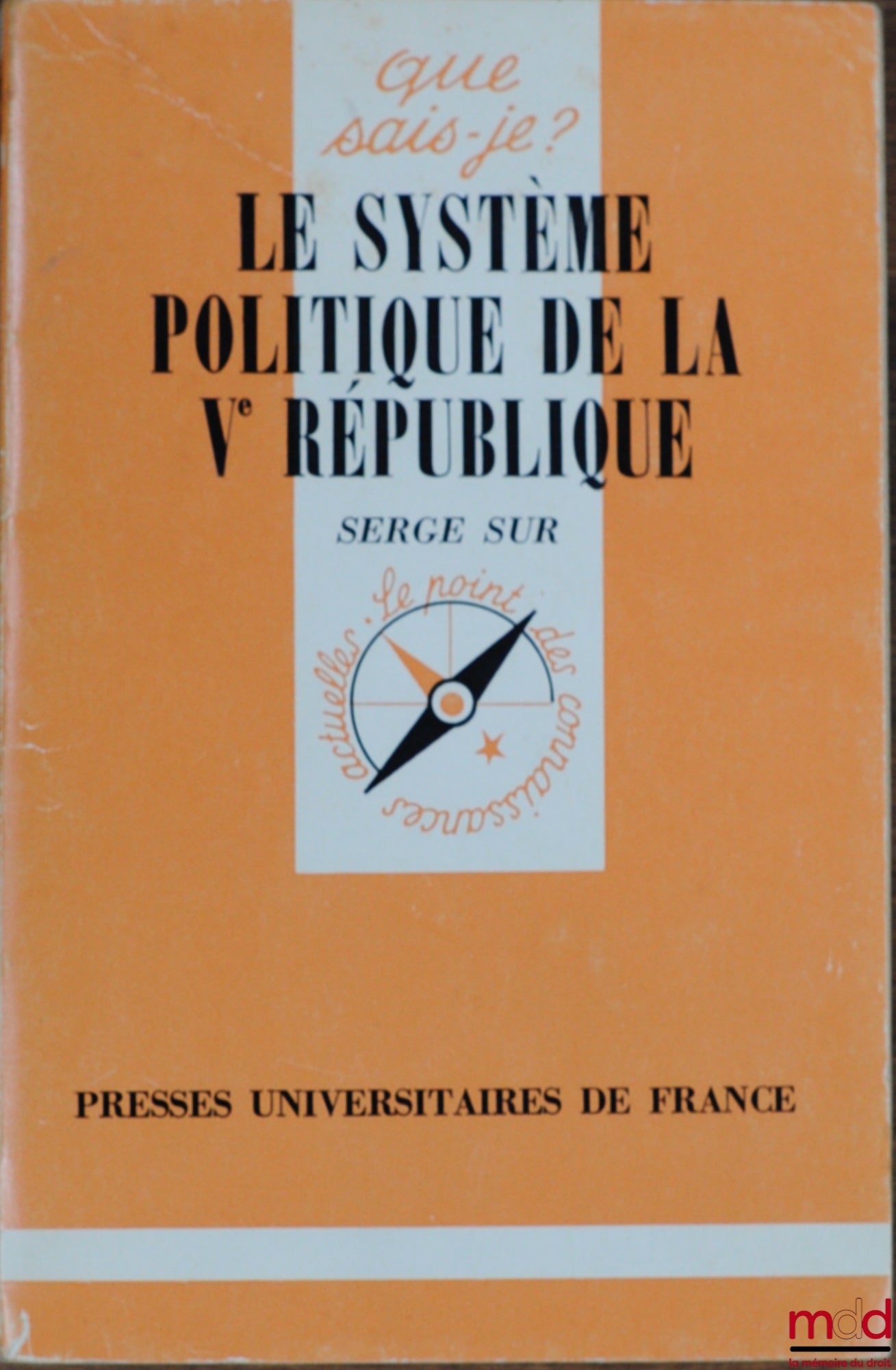 SUR (Serge) – LE SYSTÈME POLITIQUE DE LA VÈME RÉPUBLIQUE, coll. Que sais-je ?