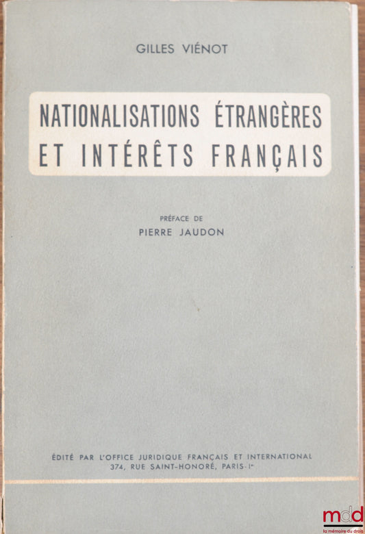 VIÉNOT Gilles) – FOREIGN NATIONALIZATIONS AND FRENCH INTERESTS, Preface by Pierre Jaudon