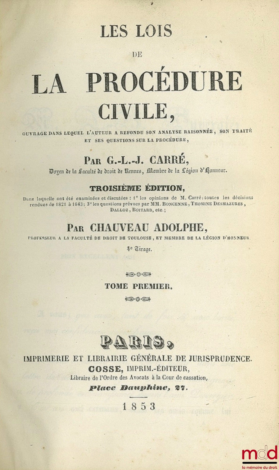 CARRÉ (Guillaume-Louis-Julien), CHAUVEAU (Adolphe) – LES LOIS DE LA PROCÉDURE CIVILE, ouvrage dans lequel l’auteur a refondu son analyse raisonnée, son traité et ses questions sur la procédure, 3e éd. 4e tirage, dans laquelle ont été examinées et discutée