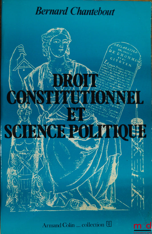 CHANTEBOUT (Bernard) – CONSTITUTIONAL LAW AND POLITICAL SCIENCE, 1982 edition, coll. U