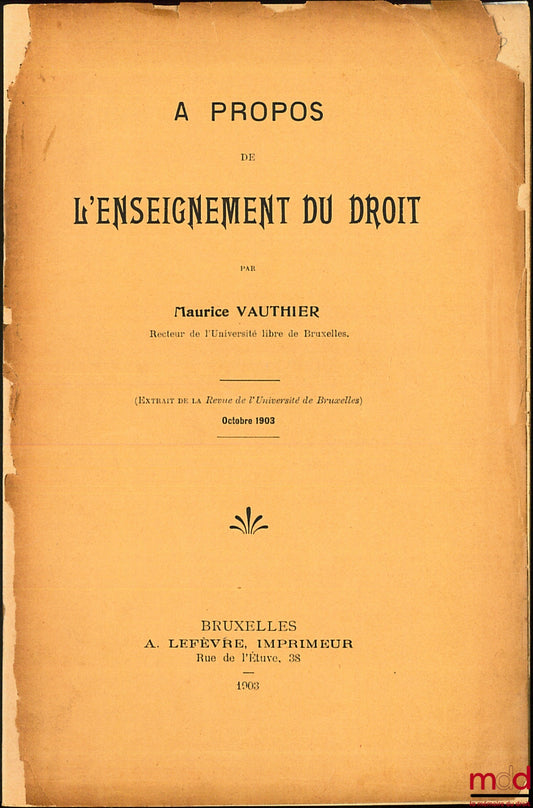 VAUTHIER (Maurice) – ON THE TEACHING OF LAW, excerpt from the Revue de l'Université de Bruxelles, October 1903
