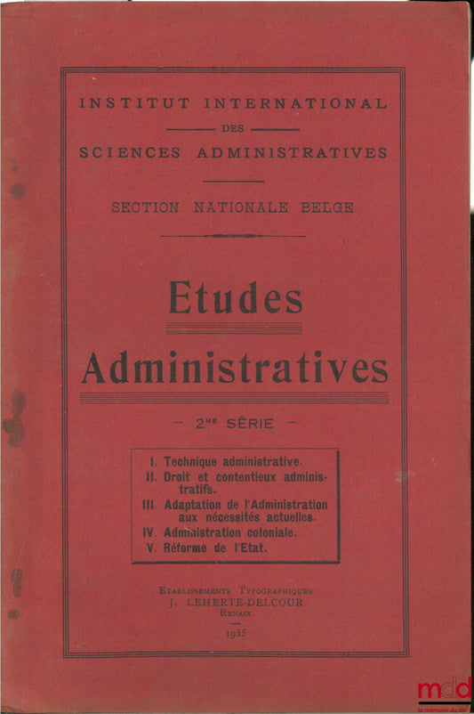 [Colloquium] – ADMINISTRATIVE STUDIES, 2nd series, International Institute of Administrative Sciences, Belgian National Section, Brussels, June 8, 9, 10 and 11, 1935