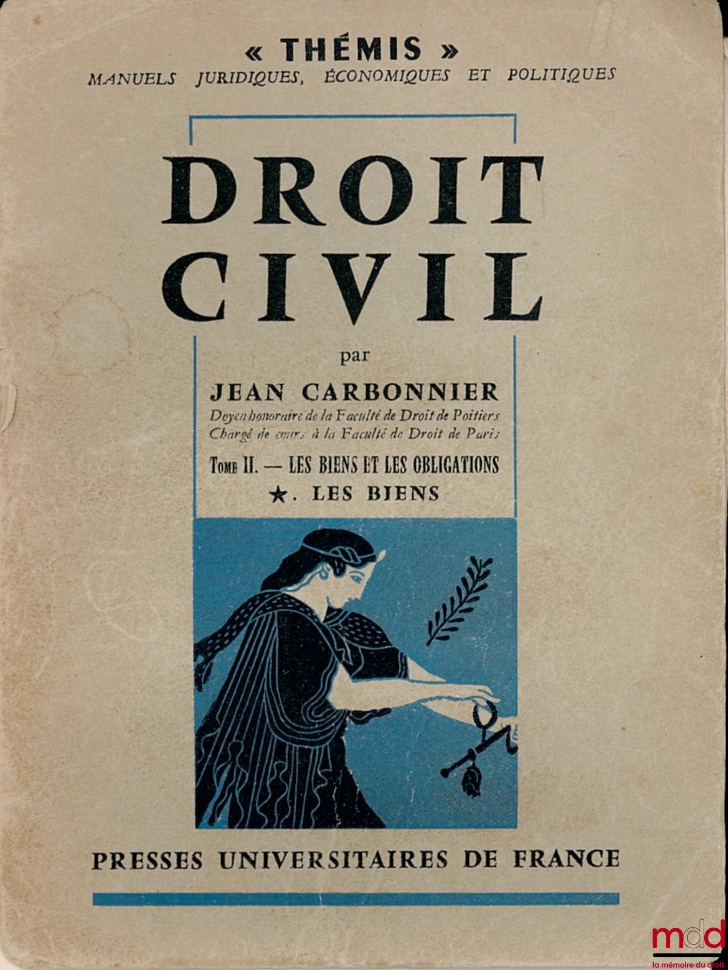 CARBONNIER (Jean) – DROIT CIVIL, t. II - LES BIENS ET LES OBLIGATIONS, II-1 Les Biens, t. II-2 Les Obligations, 1ère éd., coll. Thémis