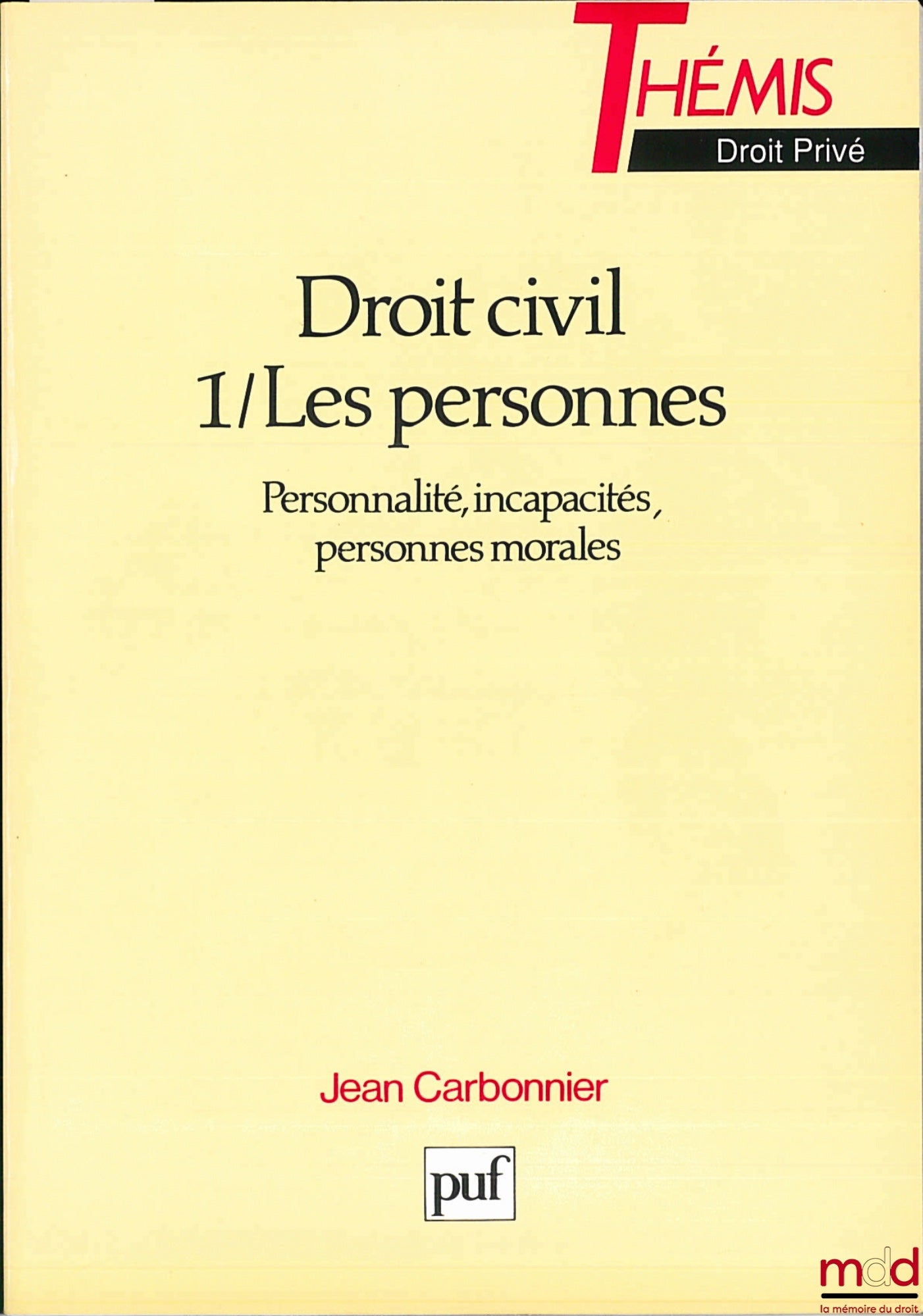CARBONNIER (Jean) – CIVIL LAW, vol. I: PERSONS (Personality, Incapacities, Legal Persons), 20th updated edition for Persons and 16th updated edition for Incapacities, Thémis Collection - Private Law