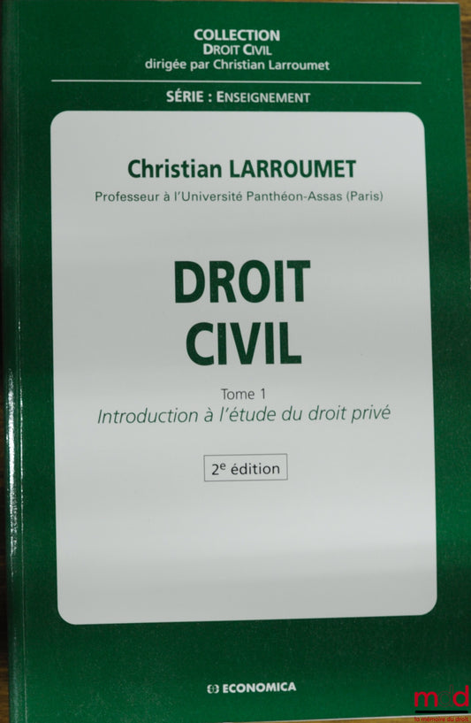 LARROUMET (Christian) – CIVIL LAW, 2nd ed., vol. I: INTRODUCTION TO THE STUDY OF PRIVATE LAW, Civil Law Collection, Teaching Series