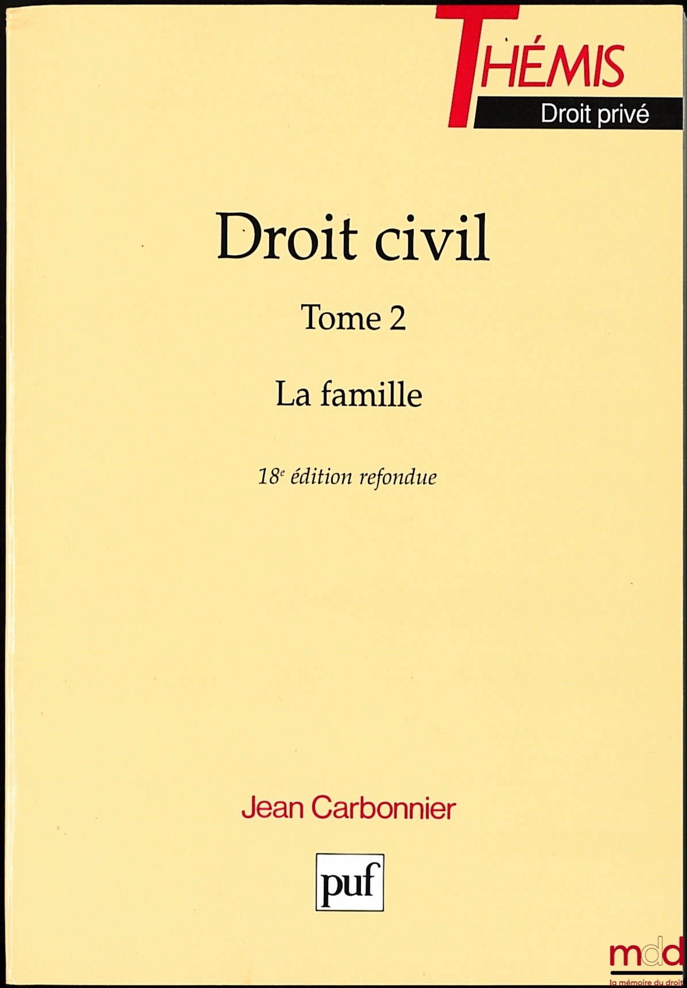 CARBONNIER (Jean) – DROIT CIVIL, t. II : LA FAMILLE, 18e éd. refondue, coll. Thémis / Droit privé