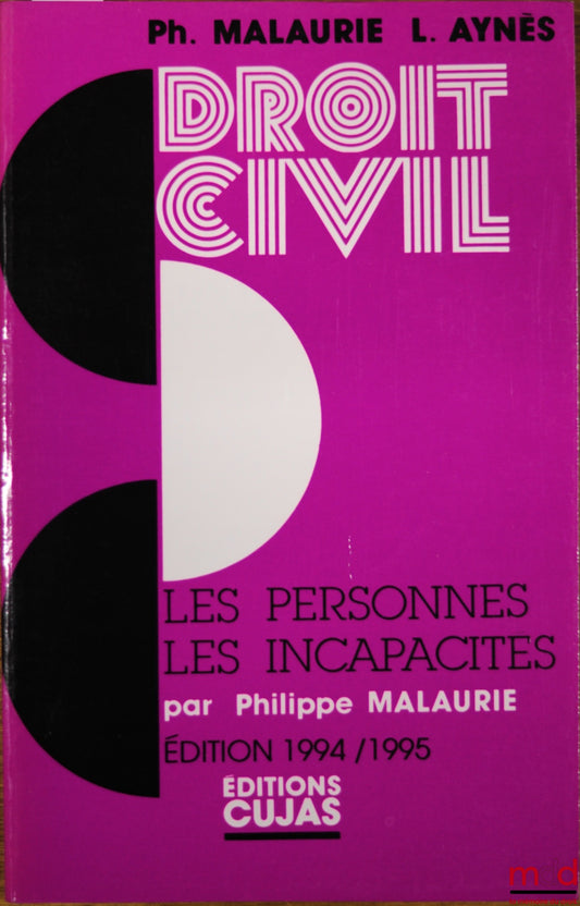 MALAURIE (Philippe) et AYNÈS (Laurent) – COURS DE DROIT CIVIL, t. II : LES PERSONNES, LES INCAPACITÉS, par Philippe MALAURIE, 3ème éd. à jour au 31 juillet 1994