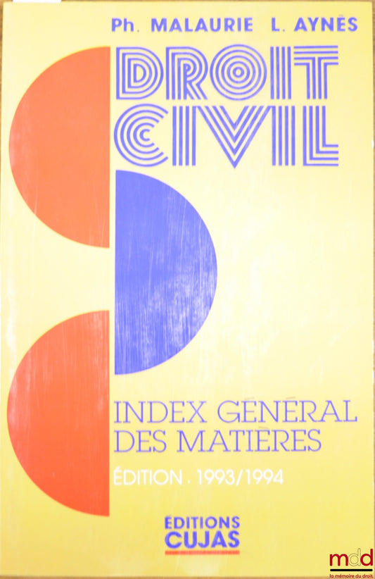 MALAURIE (Philippe) et AYNÈS (Laurent) – COURS DE DROIT CIVIL, t. X : INDEX GÉNÉRAL DES MATIÈRES