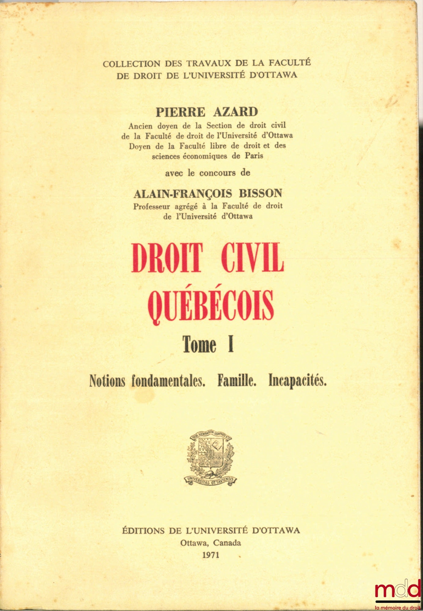 AZARD (Pierre) and BISSON (Alain-François) – QUEBEC CIVIL LAW, vol. I: Fundamental Concepts. Family. Incapacities, coll. Works of the Faculty of Law of the University of Ottawa