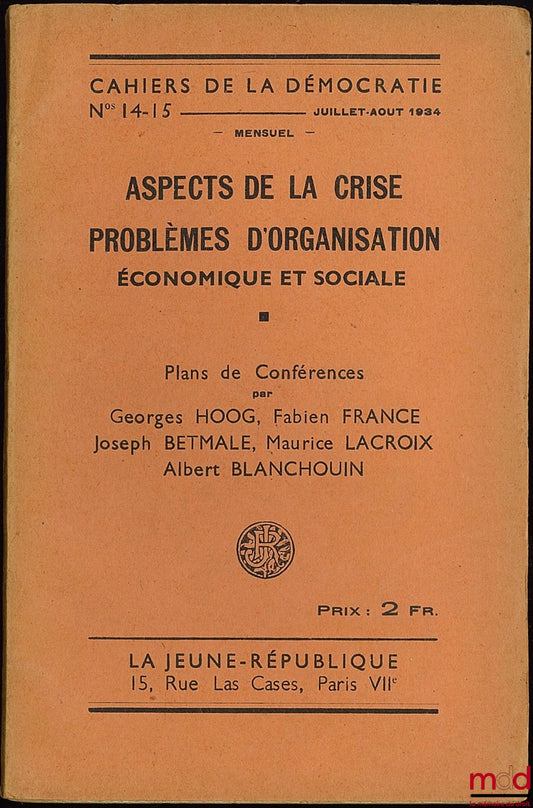 [Collective] – ASPECTS OF THE CRISIS. PROBLEMS OF ECONOMIC AND SOCIAL ORGANIZATION, Cahiers de la Démocratie no. 14-15, monthly, July-August 1934