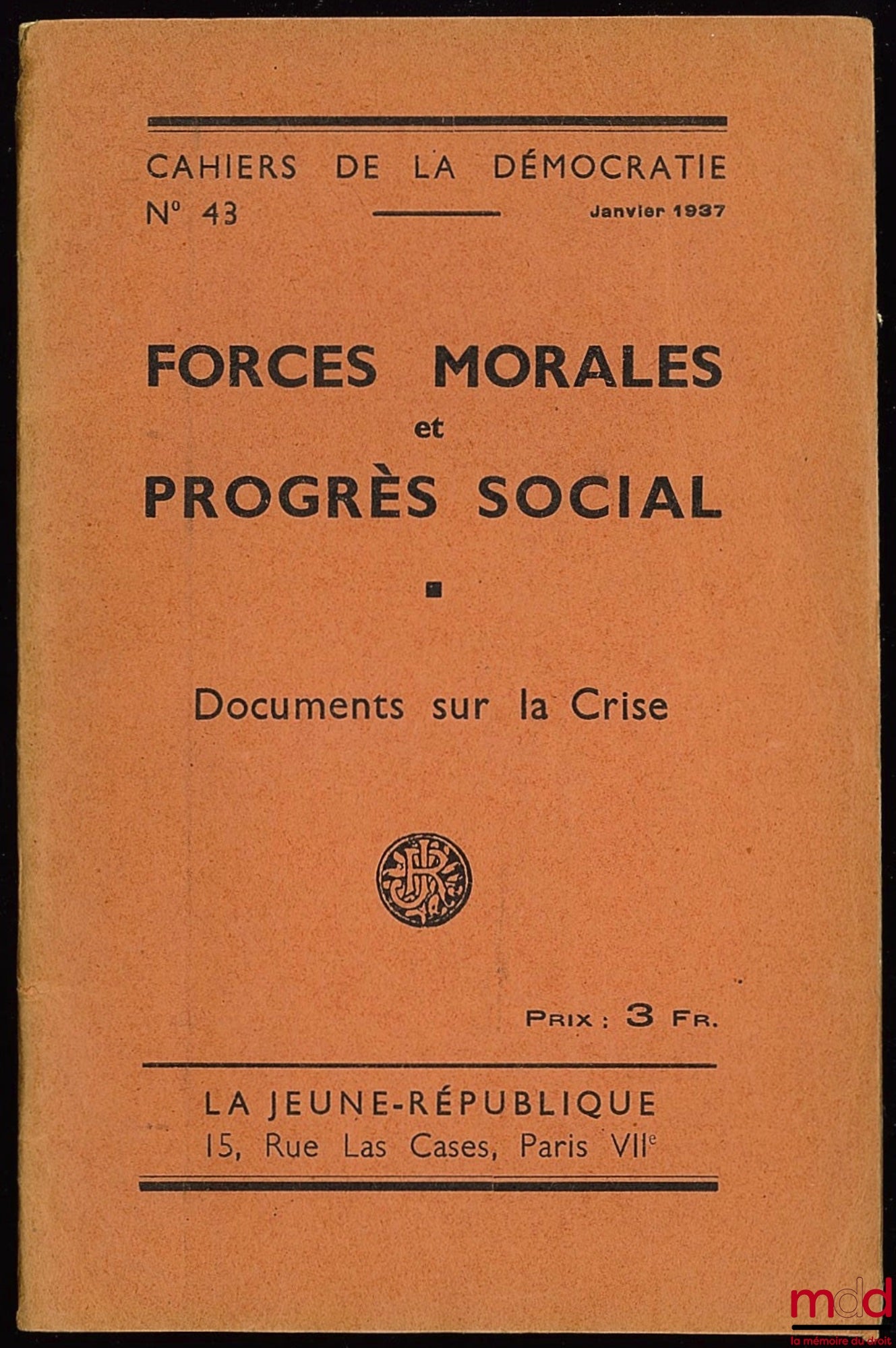 MORAL FORCES AND SOCIAL PROGRESS. Documents on the Crisis, Cahiers de la Démocratie No. 43, monthly, January 1937