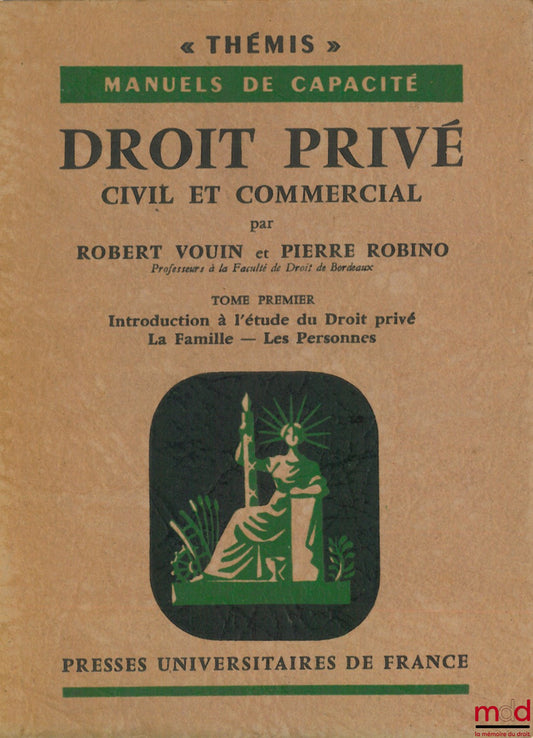 VOUIN (Robert) and ROBINO (Pierre) – PRIVATE CIVIL AND COMMERCIAL LAW, vol. 1: Introduction to the Study of Private Law. The Family - Persons, Thémis Collection, Capacity Manuals