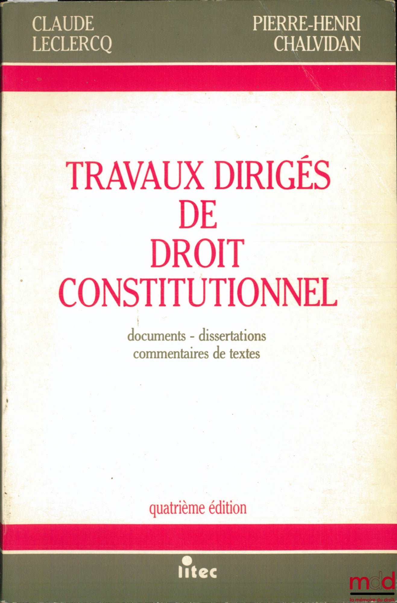 LECLERCQ (Claude) and CHALVIDAN (Pierre-Henri) – TUTORIALS IN CONSTITUTIONAL LAW. Documents - dissertations - text commentaries, 4th ed.