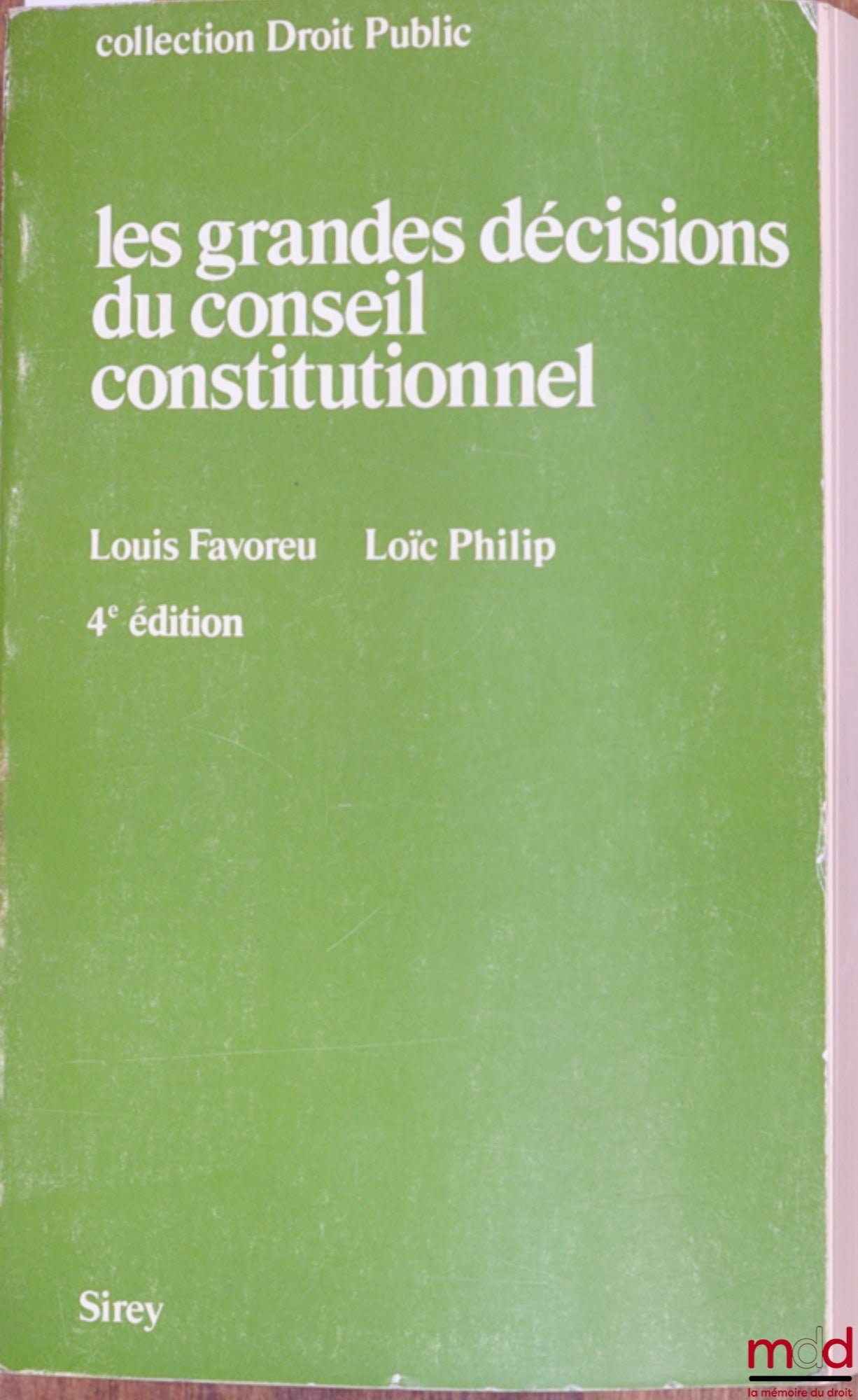 FAVOREU (Louis) and PHILIP (Loïc) – MAJOR DECISIONS OF THE CONSTITUTIONAL COUNCIL, 4th ed., Public Law series