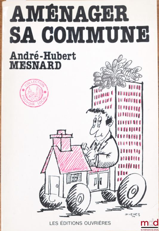 MESNARD (André-Hubert) – DEVELOPING YOUR TOWN, Local Government Collection
