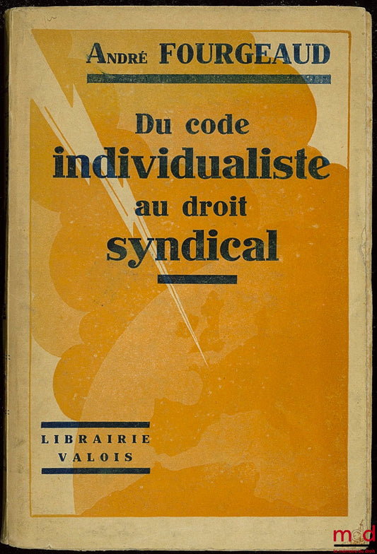 FOURGEAUD (André) – FROM THE INDIVIDUALIST CODE TO TRADE UNION LAW, coll. Trade Unionist Library