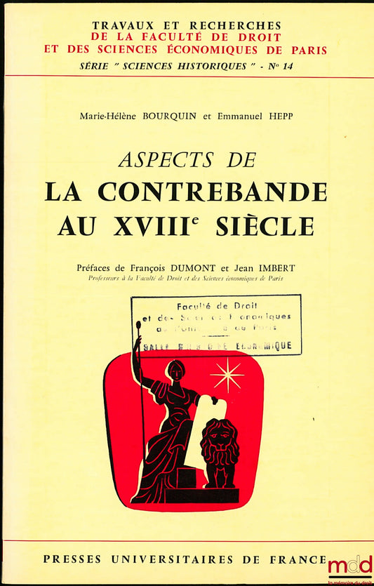 BOURQUIN (Marie-Hélène) and HEPP (Emmanuel) – ASPECTS OF SMUGGLING IN THE 18TH CENTURY, coll. Works and research of the Faculty of Law and Economics of Paris, series “Historical Sciences” no. 14