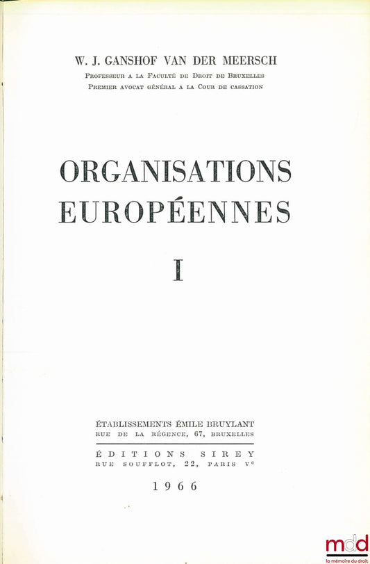 GANSHOF VAN DER MEERSCH (WJ) – EUROPEAN ORGANIZATIONS, t. I