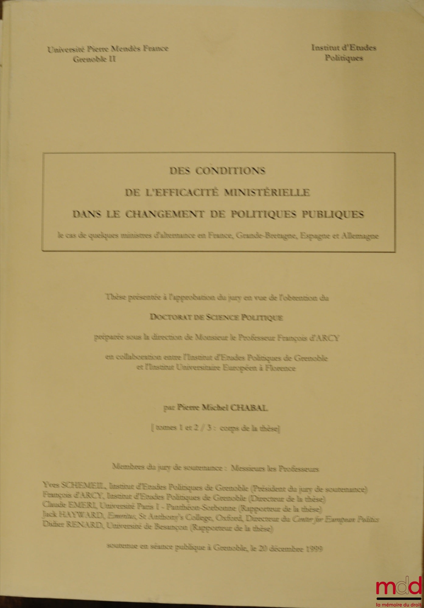 CHABAL (Pierre Michel) – CONDITIONS FOR MINISTERIAL EFFECTIVENESS IN PUBLIC POLICY CHANGE. The case of several ministers in alternating governments in France, Great Britain, Spain, and Germany; Pierre Mendès France University Grenoble II - In