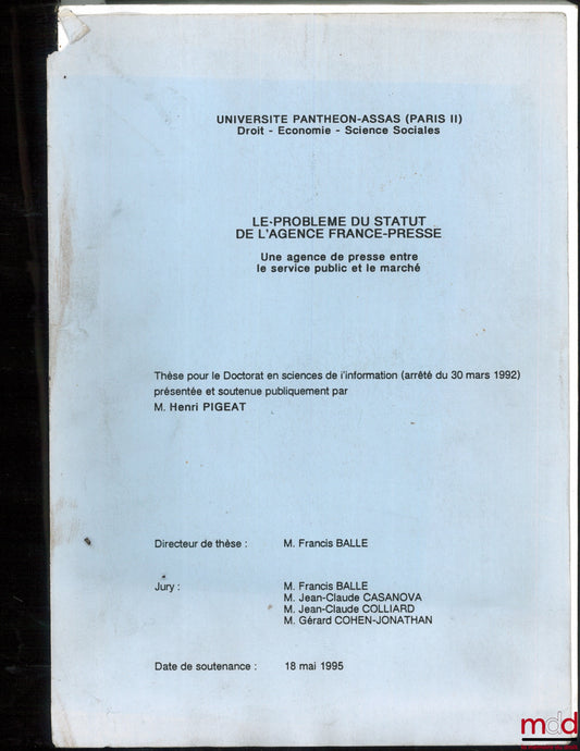 PIGEAT (Henri) – THE PROBLEM OF THE STATUS OF AGENCE FRANCE-PRESSE. A press agency between public service and the market, Panthéon-Assas University (Paris II); Law - Economics - Social Sciences