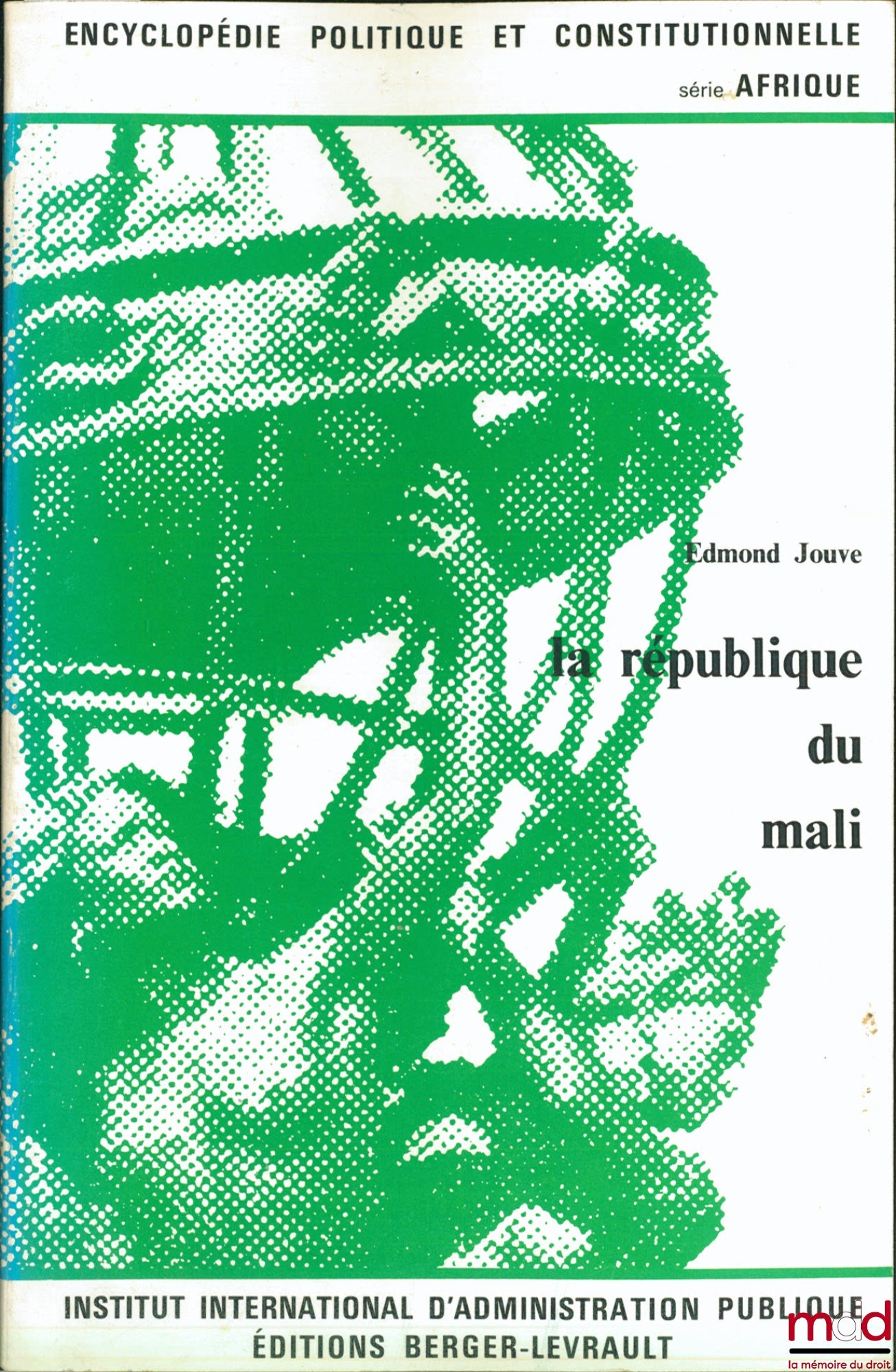 JOUVE (Edmond) – THE REPUBLIC OF MALI, Political and Constitutional Encyclopedia, Africa Series of the International Institute of Public Administration