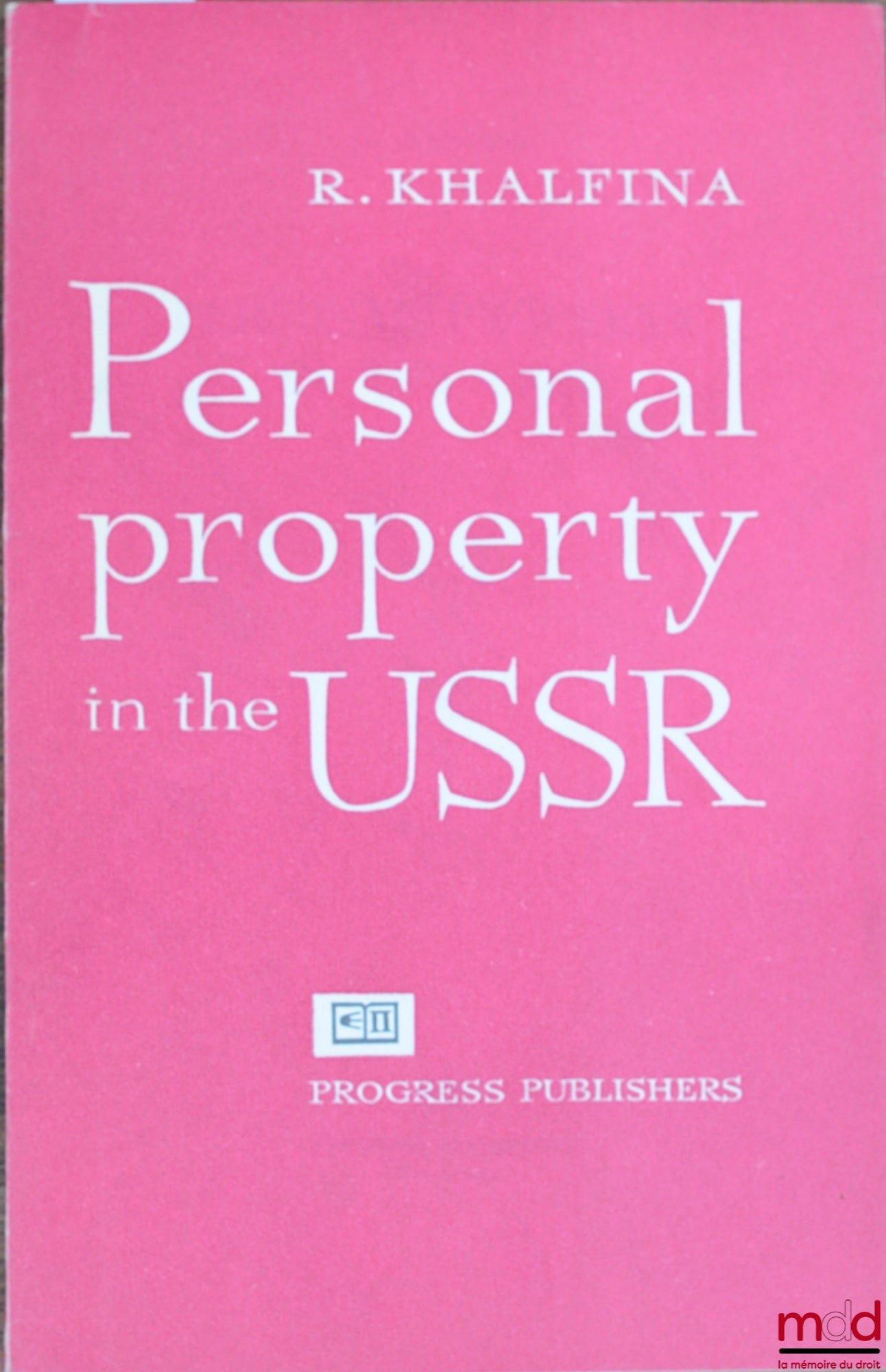 KHALFINA (R.) – PERSONAL PROPERTY IN THE USSR