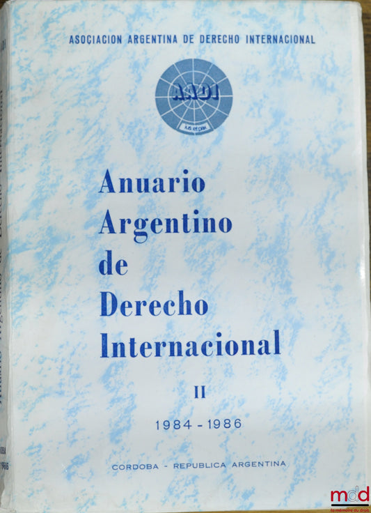 [Collective] – ANUARIO ARGENTINO DE DERECHO INTERNACIONAL, t. II 1984 - 1986 of the Asociacion Argentina de Derecho Internacional