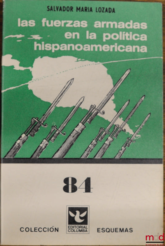 LOZADA (Salvador Maria) – LAS FUERZAS ARMADAS EN LA POLITICA HISPANOAMERICANA, coll. Esquemas No. 84