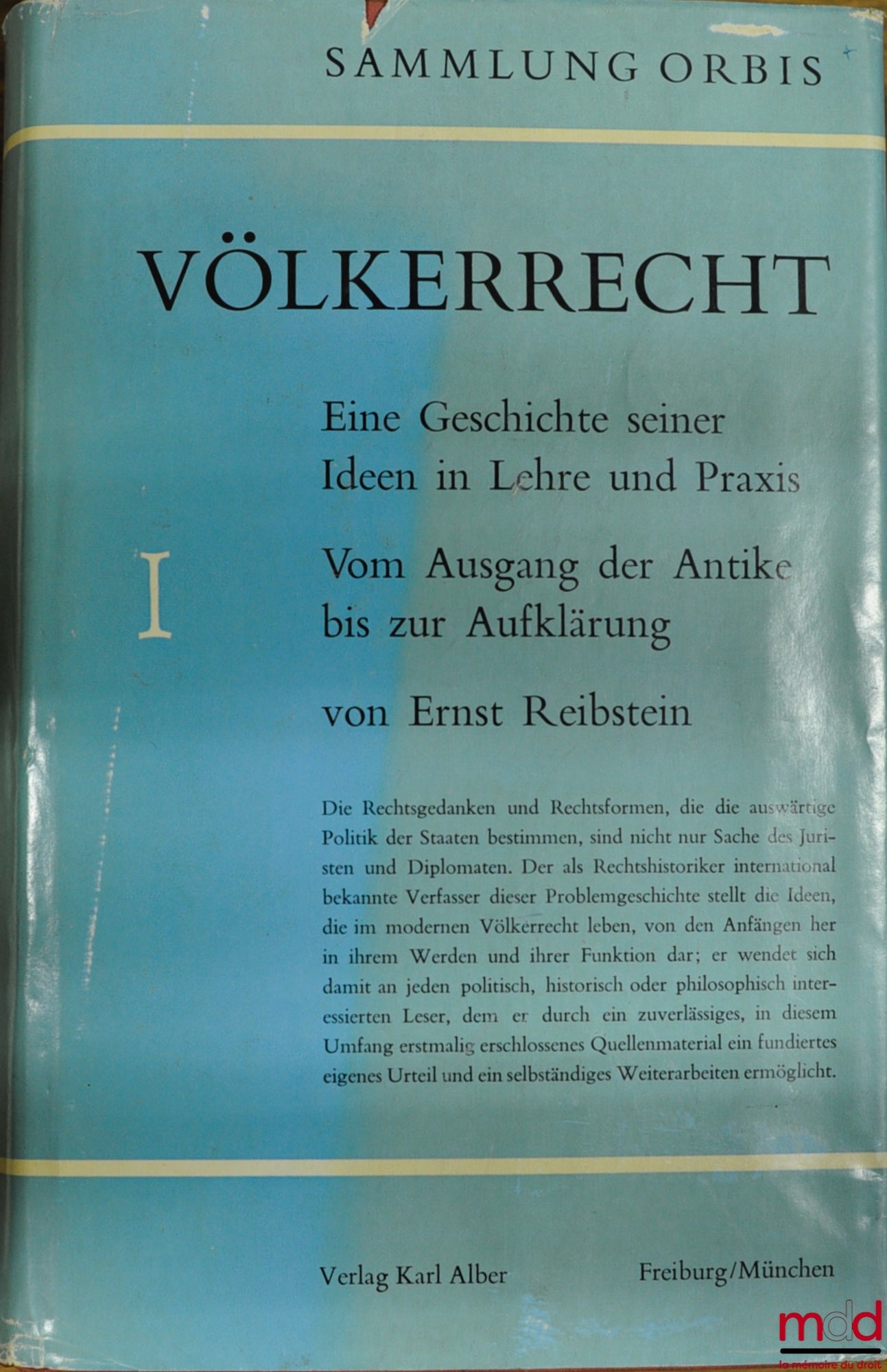 REIBSTEIN (Ernst) – VÖLKERRECHT. Eine Geschichte seiner Idea in Lehre und Praxis., t. I out of 5: Vom Ausgang der Antike bis zur Aufklärung, coll. Orbis
