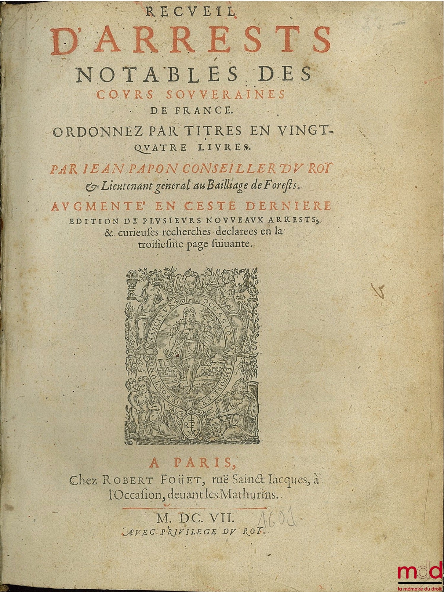 PAPON (Jean) – COLLECTION OF NOTABLE DECREES OF THE SOVEREIGN COURTS OF FRANCE; arranged by title in twenty-four books, augmented in this latest edition by several new decrees, and curious investigations declared on the third following page
