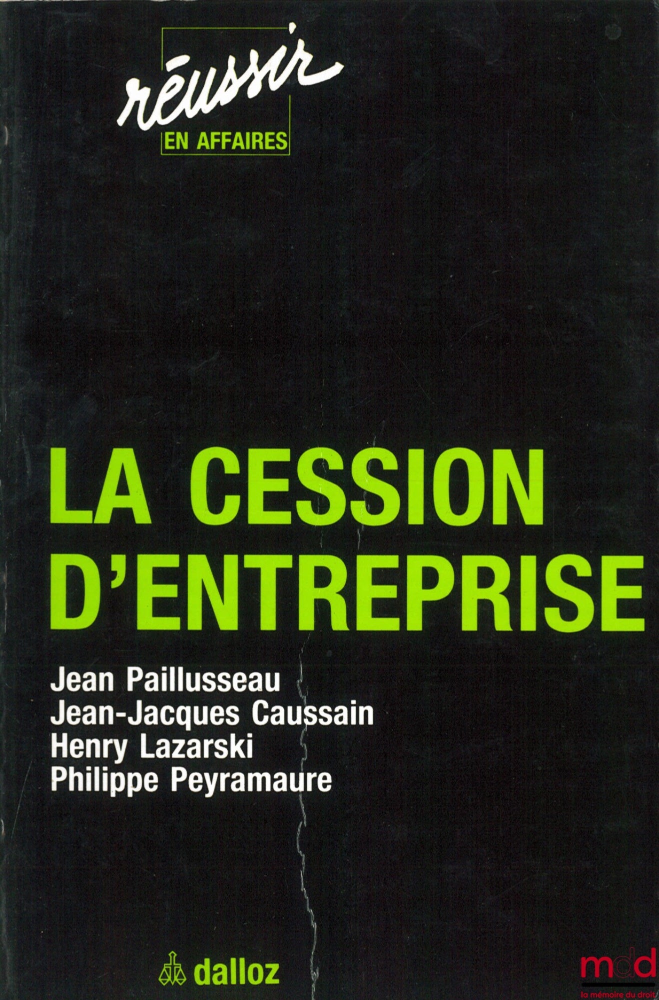PAILLUSSEAU (Jean), CAUSSAIN (Jean-Jacques), LAZARSKI (Henry) et PEYRAMAURE (Philippe) – LA CESSION D’ENTREPRISE, 2ème éd., coll. Réussir en affaires