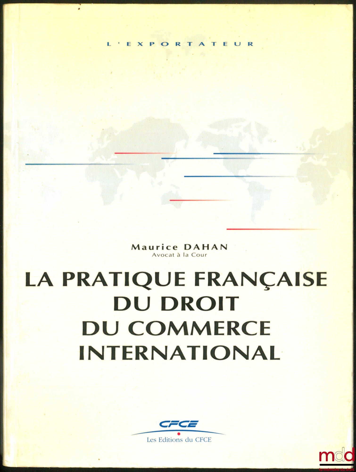 DAHAN (Maurice) – FRENCH PRACTICE OF INTERNATIONAL TRADE LAW, vol. 1: INTERNATIONAL TRADE