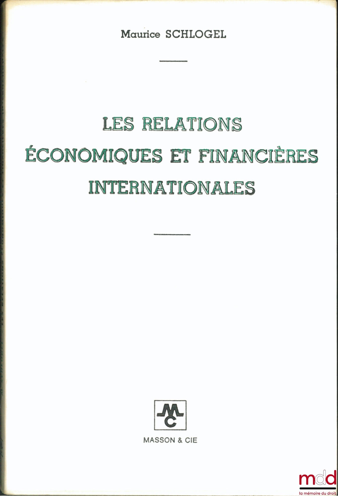 SCHLOGEL (Maurice) – LES RELATIONS ÉCONOMIQUES ET FINANCIÈRES INTERNATIONALES