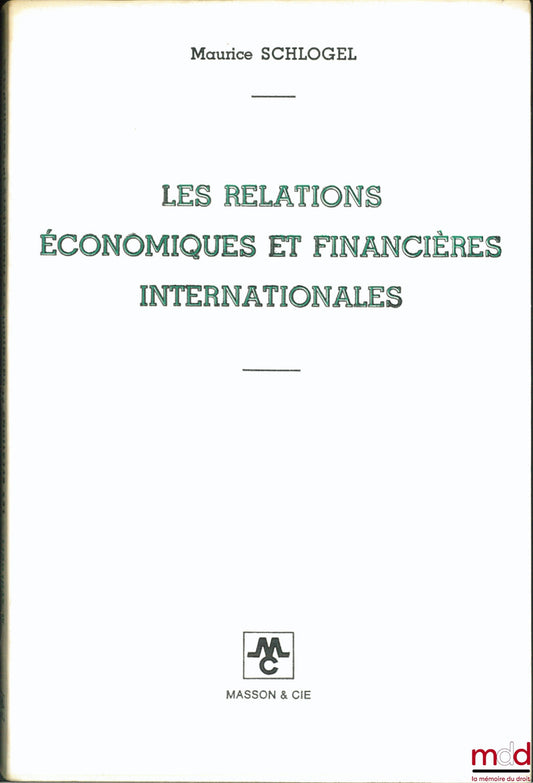 SCHLOGEL (Maurice) – LES RELATIONS ÉCONOMIQUES ET FINANCIÈRES INTERNATIONALES