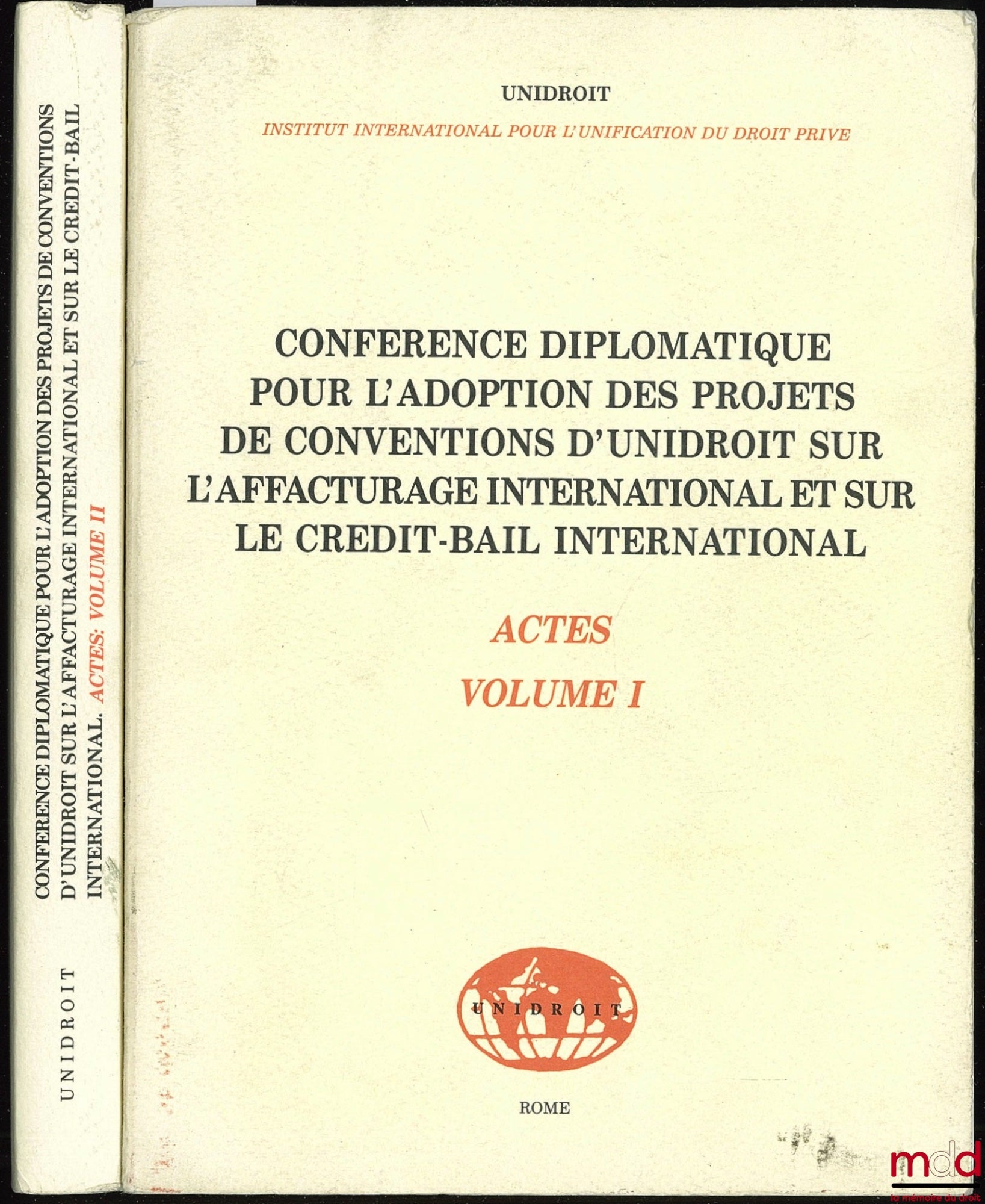 [Colloque] – ACTES DE LA CONFÉRENCE DIPLOMATIQUE POUR L’ADOPTION DES PROJETS DE CONVENTIONS D’UNIDROIT SUR L’AFFACTURAGE INTERNATIONAL ET SUR LE CRÉDIT-BAIL INTERNATIONAL, organisée par le gouvernement du Canada à Ottawa du 9 au 28 mai 1988 et L’Institut