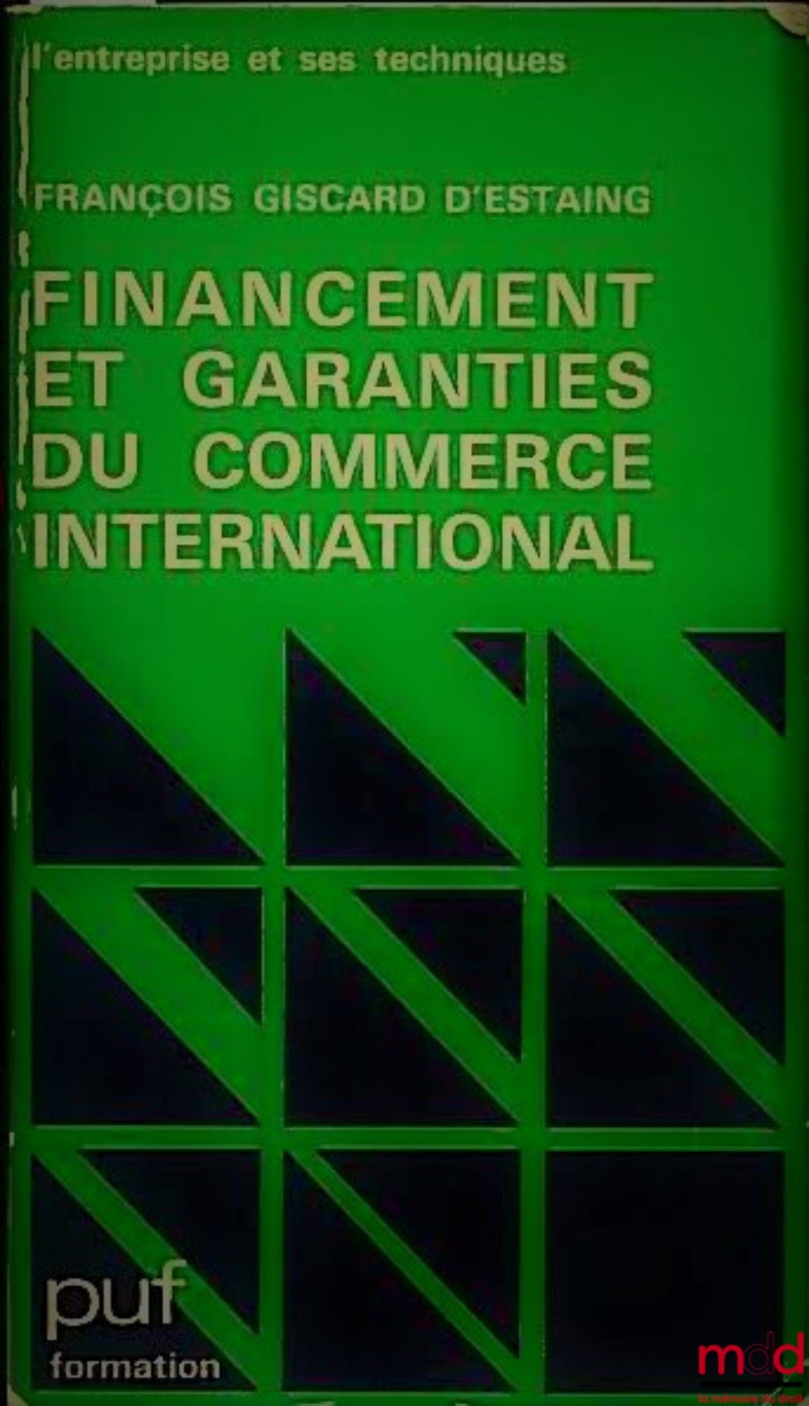 GISCARD D’ESTAING (François) – FINANCEMENT ET GARANTIES DU COMMERCE INTERNATIONAL, coll. L’entreprise et ses techniques, PUF formation