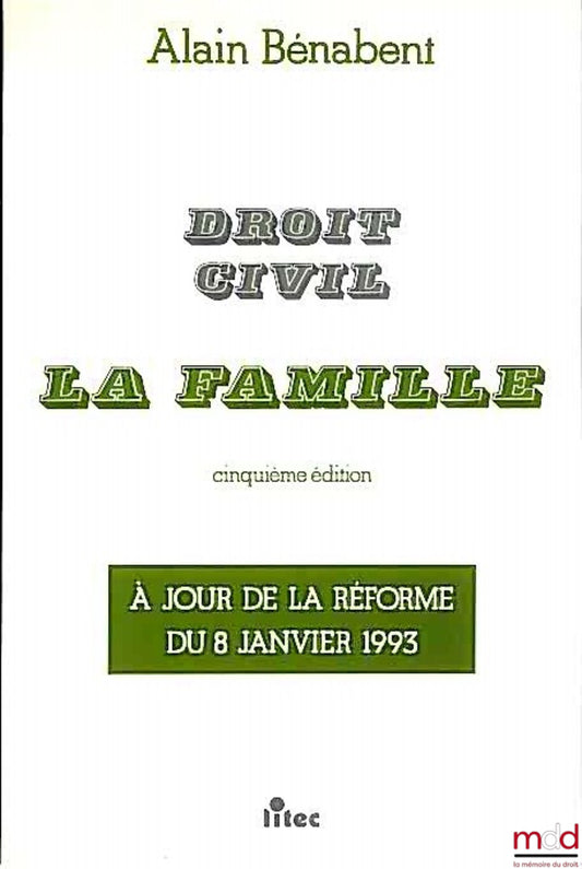 BÉNABENT (Alain) – CIVIL LAW: THE FAMILY, 5th ed. updated to reflect the reform of January 8, 1993